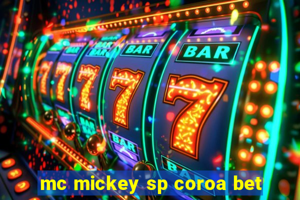 mc mickey sp coroa bet